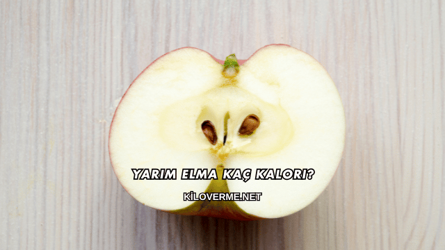 Yarım Elma Kaç Kalori?