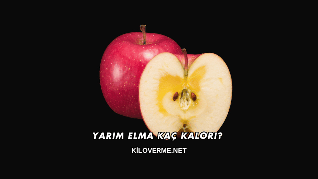 Yarım Elma Kaç Kalori?