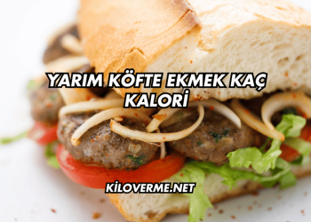 Yarım Köfte Ekmek Kaç Kalori