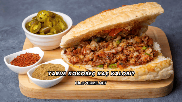 Yarım Kokoreç Kaç Kalori?