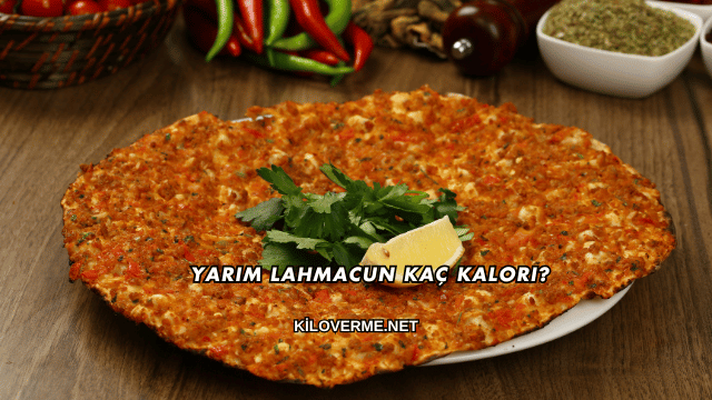 Yarım Lahmacun Kaç Kalori?