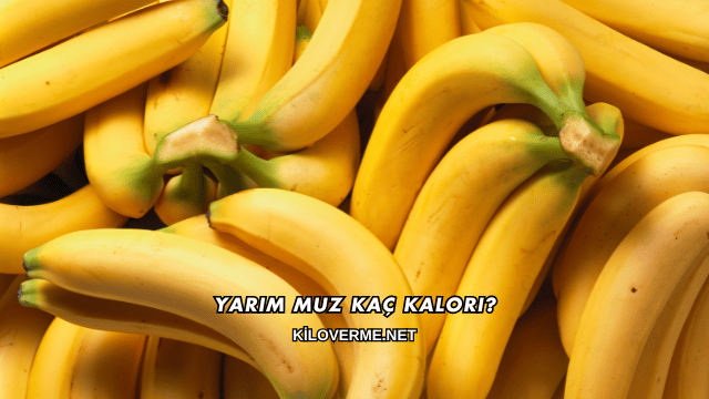 Yarım Muz Kaç Kalori?