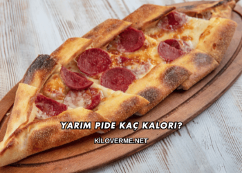 Yarım Pide Kaç Kalori?