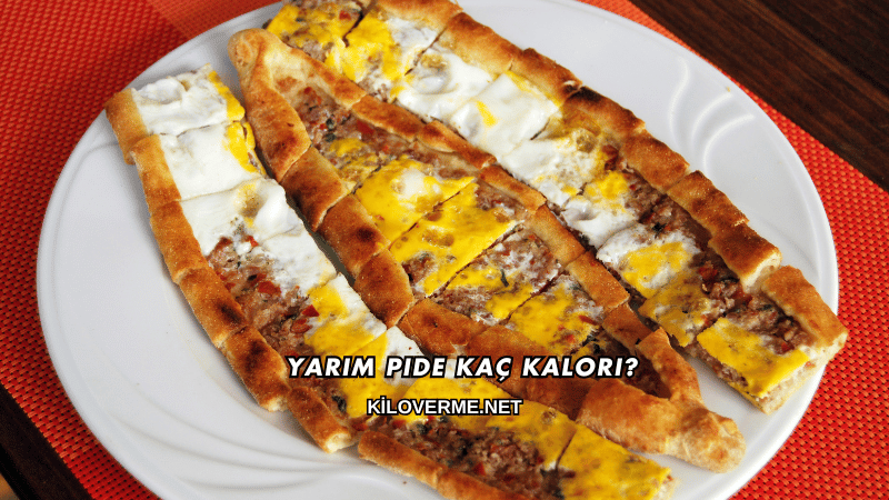 Yarım Pide Kaç Kalori?