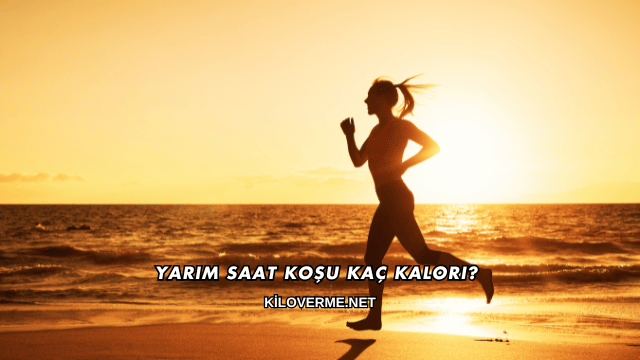 Yarım Saat Koşu Kaç Kalori?