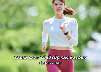 Yarım Saat Yürüyüş Kaç Kalori?