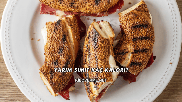 Yarım Simit Kaç Kalori?