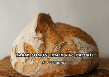 Yarım Somun Ekmek Kaç Kalori?