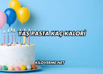 Yaş Pasta Kaç Kalori
