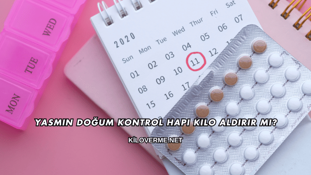 Yasmin Doğum Kontrol Hapı Kilo Aldırır mı?