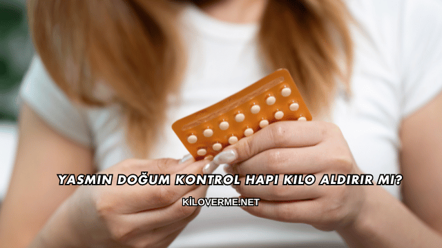 Yasmin Doğum Kontrol Hapı Kilo Aldırır mı?