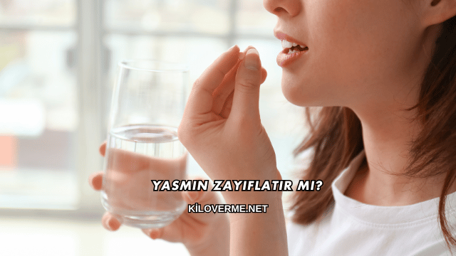 Yasmin Zayıflatır mı?