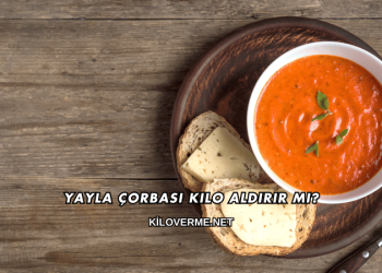 Yayla Çorbası Kilo Aldırır mı?