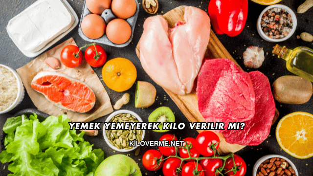 Yemek Yemeyerek Kilo Verilir mi?