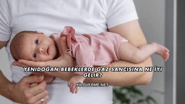 Yenidoğan Bebeklerde Gaz Sancısına Ne İyi Gelir?