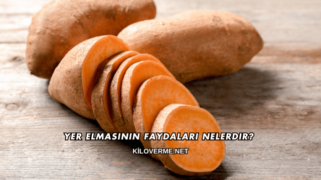 Yer Elmasının Faydaları Nelerdir?
