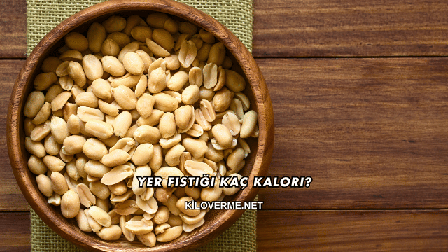 Yer Fıstığı Kaç Kalori?