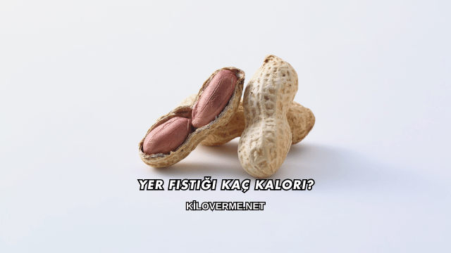 Yer Fıstığı Kaç Kalori?