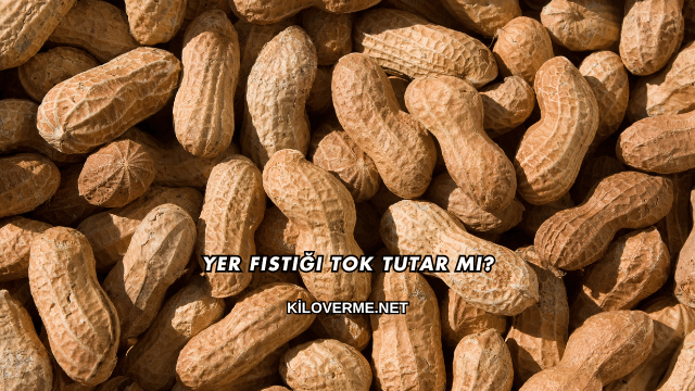 Yer Fıstığı Tok Tutar mı?