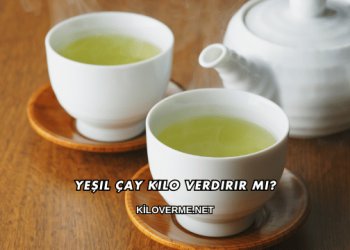 Yeşil Çay Kilo Verdirir mi?