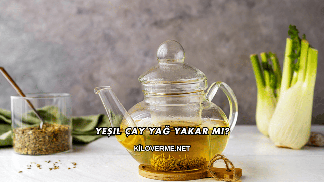 Yeşil Çay Yağ Yakar mı?