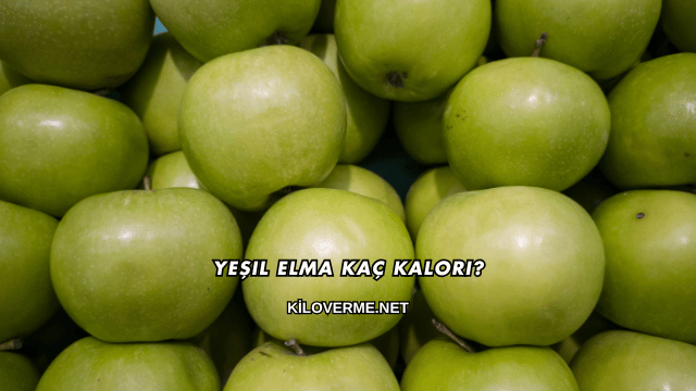 Yeşil Elma Kaç Kalori?