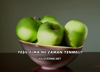 Yeşil Elma Ne Zaman Yenmeli?