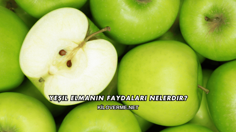 Yeşil Elmanın Faydaları Nelerdir?