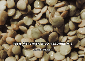 Yeşil Mercimek Kilo Verdirir mi?