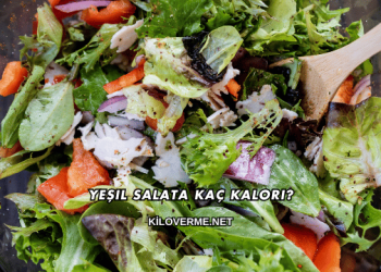 Yeşil Salata Kaç Kalori?