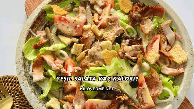 Yeşil Salata Kaç Kalori?