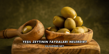 Yeşil Zeytinin Faydaları Nelerdir?