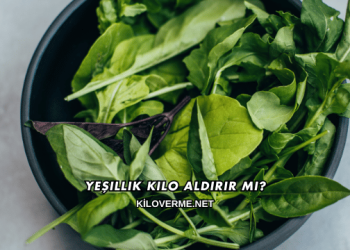 Yeşillik Kilo Aldırır mı?