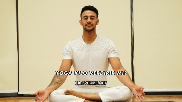 Yoga Kilo Verdirir mi?