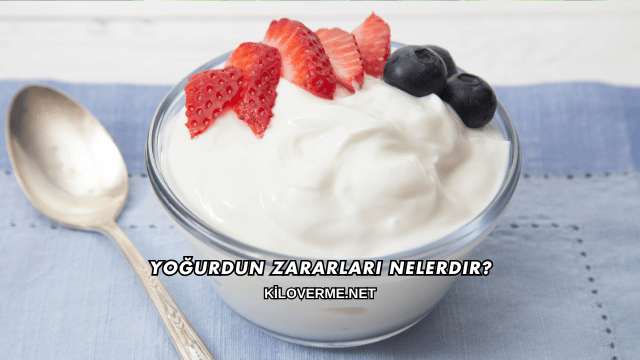 Yoğurdun Zararları Nelerdir?