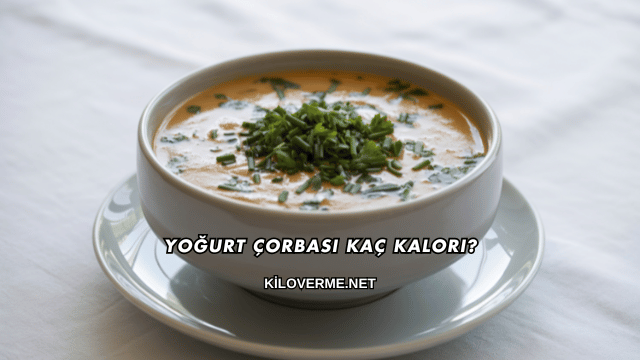 Yoğurt Çorbası Kaç Kalori?