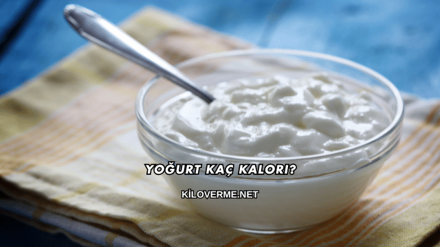 Yoğurt Kaç Kalori?