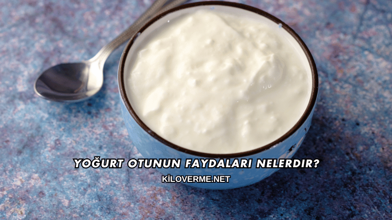 Yoğurt Otunun Faydaları Nelerdir?