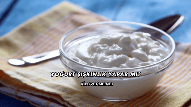 Yoğurt Şişkinlik Yapar mı?