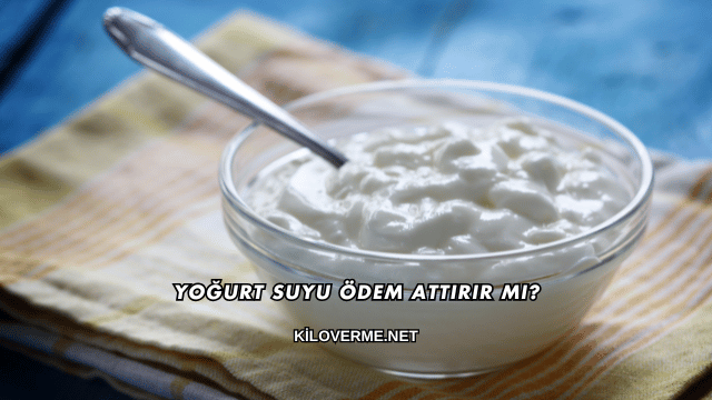 Yoğurt Suyu Ödem Attırır mı?