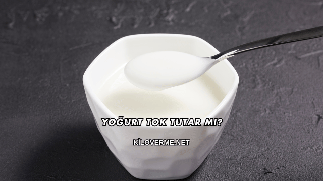 Yoğurt Tok Tutar mı?