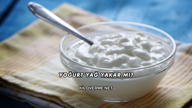 Yoğurt Yağ Yakar mı?