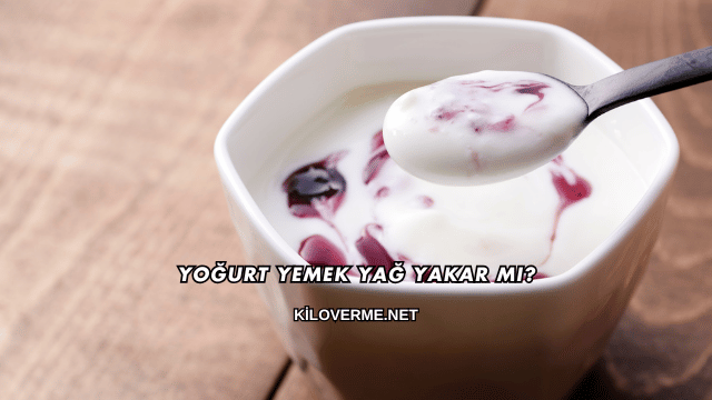 Yoğurt Yemek Yağ Yakar mı?