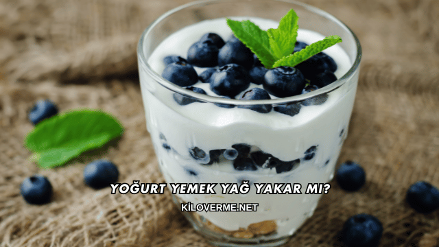 Yoğurt Yemek Yağ Yakar mı?