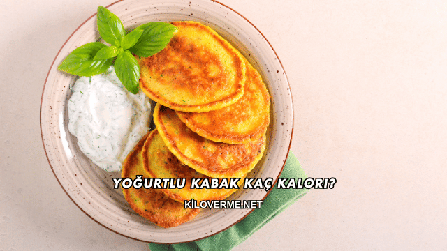 Yoğurtlu Kabak Kaç Kalori?