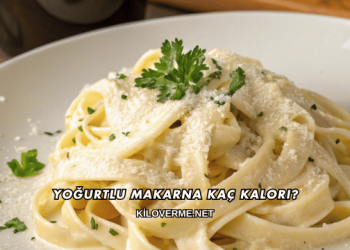 Yoğurtlu Makarna Kaç Kalori?
