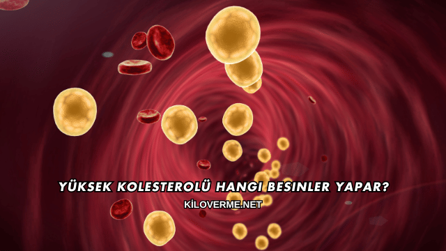 Yüksek Kolesterolü Hangi Besinler Yapar?