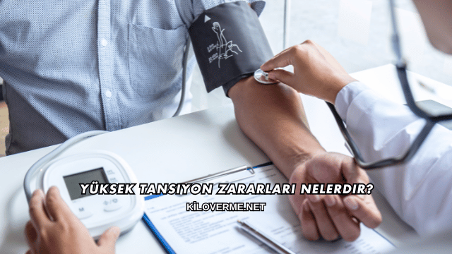 Yüksek Tansiyon Zararları Nelerdir?