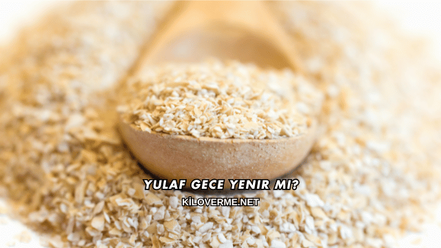 Yulaf Gece Yenir mi?