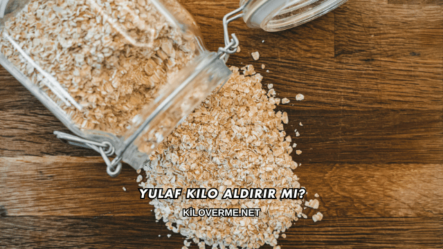 Yulaf Kilo Aldırır mı?